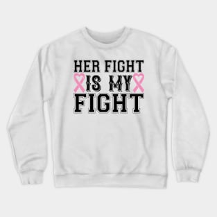 her fight is my fight Crewneck Sweatshirt